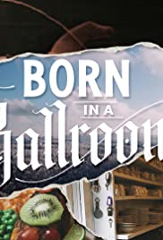 Watch Free Born in a Ballroom (2019)