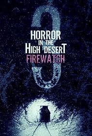 Watch Full Movie :Horror in the High Desert 3 Firewatch (2024)