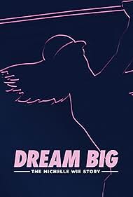 Watch Free Dream Big The Michelle Wie Story (2024)