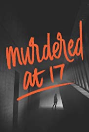 Watch Free Murdered at 17 (2018)