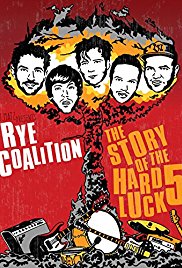 Watch Full Movie :Rye Coalition: The Story of the Hard Luck 5 (2014)